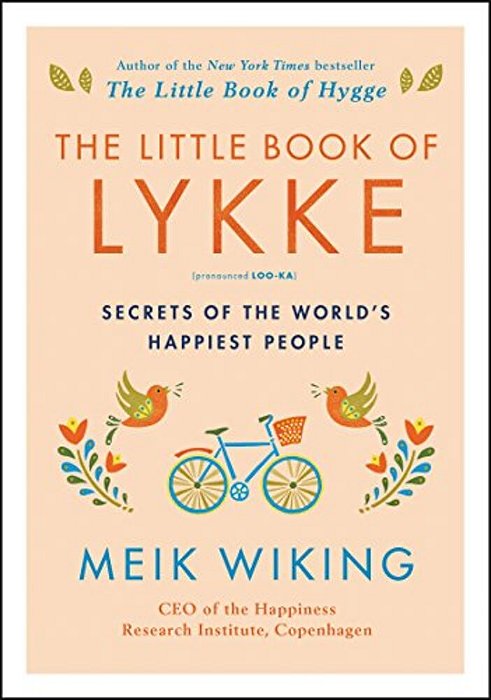 The Little Book Of Lykke: Secrets Of The World's Happiest People-..