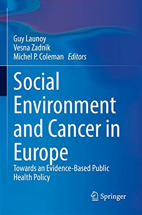 Social Environment And Cancer In Europe: Towards An Evidence-Based Public Health Policy-..