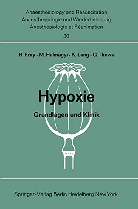 Hypoxie: Grundlagen Und Klinik. Bericht Über Das Hanns Baur-Gedächtnis-symposion Am 13. Und 14. Oktober 1967 In Mainz-..