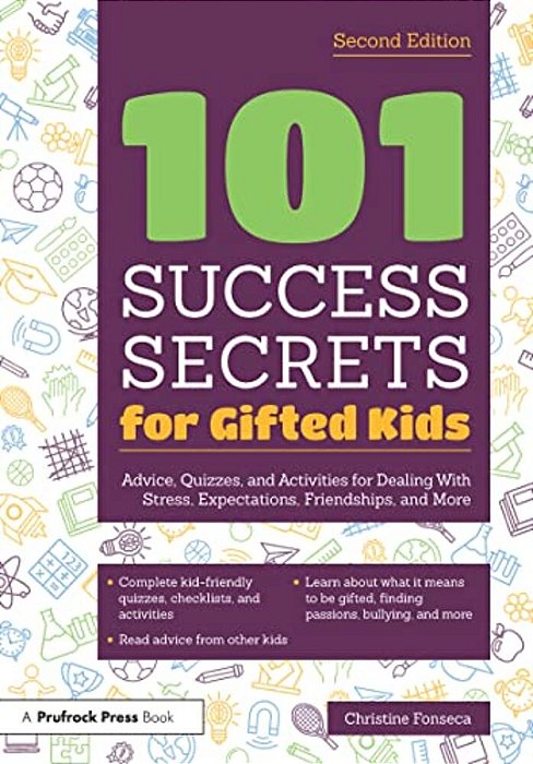 101 Success Secrets For Gifted Kids: Advice, Quizzes, And Activities For Dealing With Stress, Expectations, Friendships, And More-..