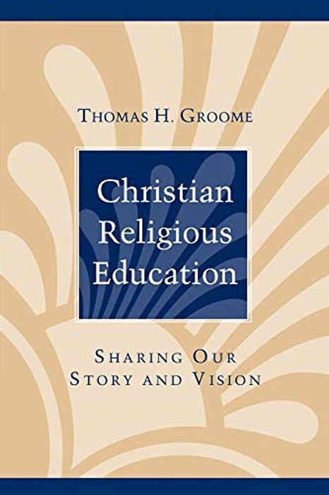 Christian Religious Education: Sharing Our Story And Vision-..
