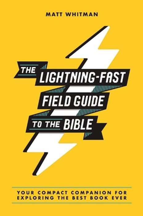 The Lightning-Fast Field Guide To The Bible: Your Compact Companion For Exploring The Best Book Ever-..