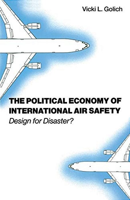 The Political Economy Of International Air Safety: Design For Disaster?-..