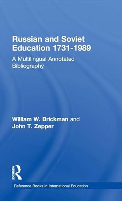 Russian And Soviet Education 1731-1989: A Multilingual Annotated Bibliography-..