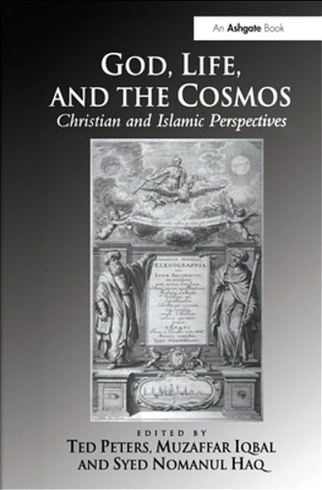 God, Life, And The Cosmos: Christian And Islamic Perspectives-..