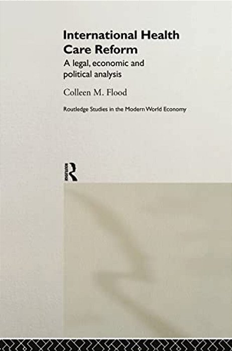 International Health Care Reform: A Legal, Economic And Political Analysis-..