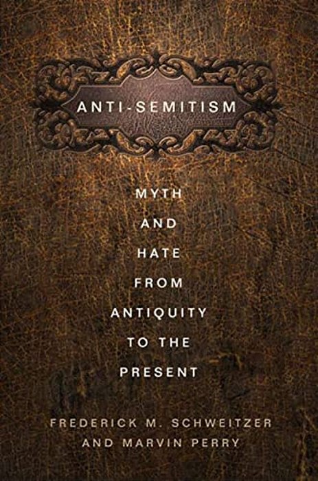Anti-Semitism: Myth And Hate From Antiquity To The Present-..