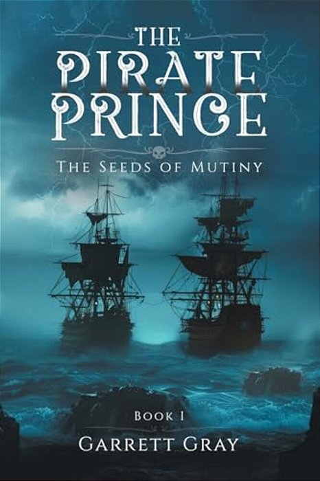 The Pirate Prince: The Seeds Of Mutiny-..