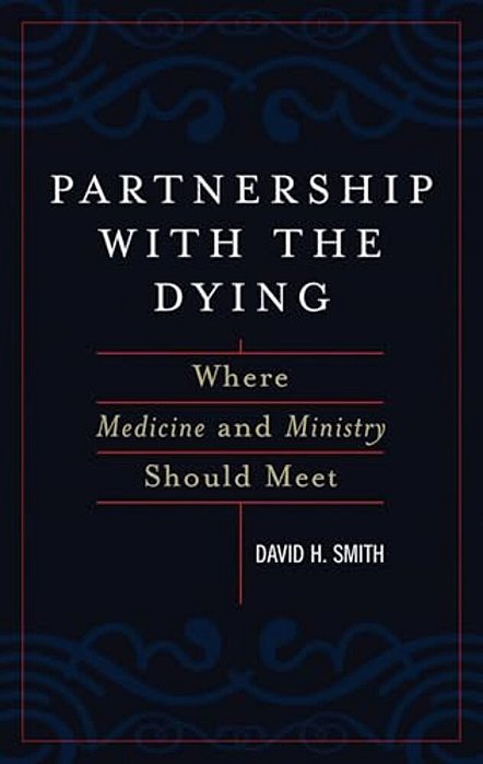 Partnership With The Dying: Where Medicine And Ministry Should Meet-..