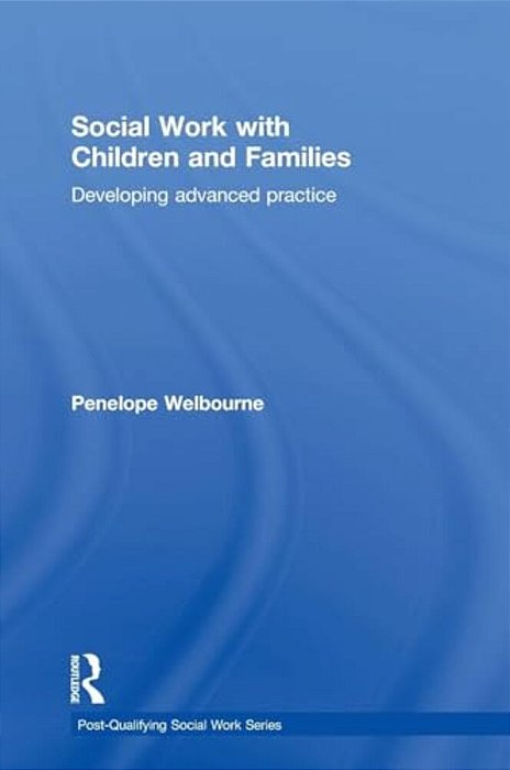 Social Work With Children And Families: Developing Advanced Practice-..