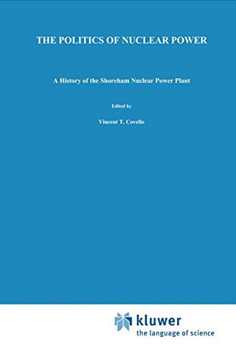 The Politics Of Nuclear Power: A History Of The Shoreham Nuclear Power Plant-..