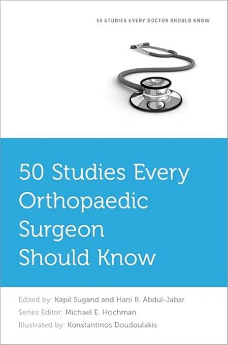 50 Studies Every Orthopaedic Surgeon Should Know-..