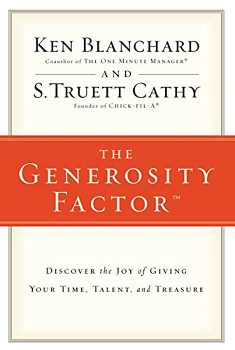 The Generosity Factor: Discover The Joy Of Giving Your Time, Talent, And Treasure-..