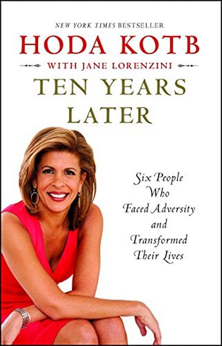 Ten Years Later: Six People Who Faced Adversity And Transformed Their Lives-..