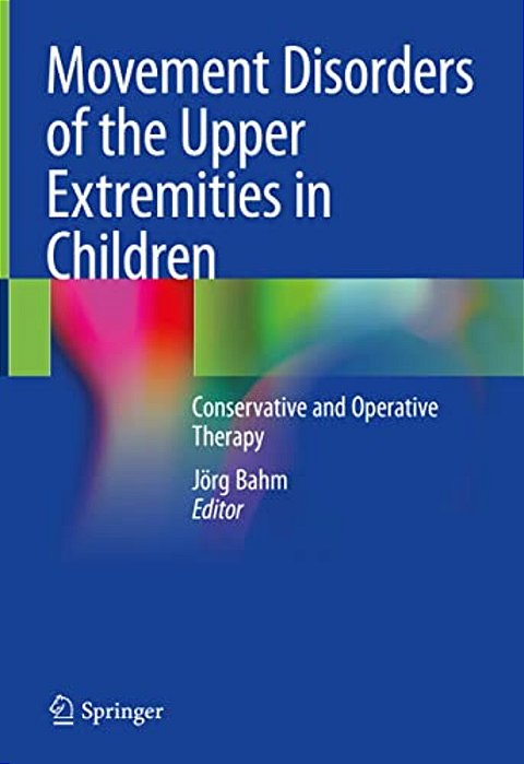 Movement Disorders Of The Upper Extremities In Children: Conservative And Operative Therapy-..