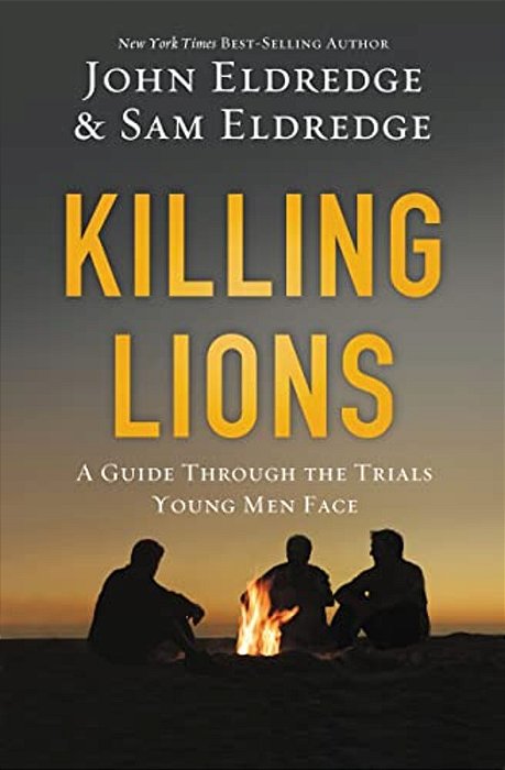 Killing Lions: A Guide Through The Trials Young Men Face-..