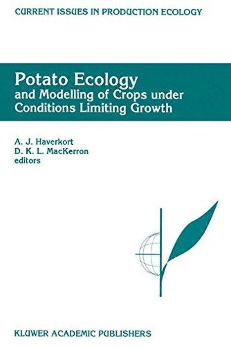 Potato Ecology And Modelling Of Crops Under Conditions Limiting Growth: Proceedings Of The Second International Potato Modeling Conference, Held In Wa-..