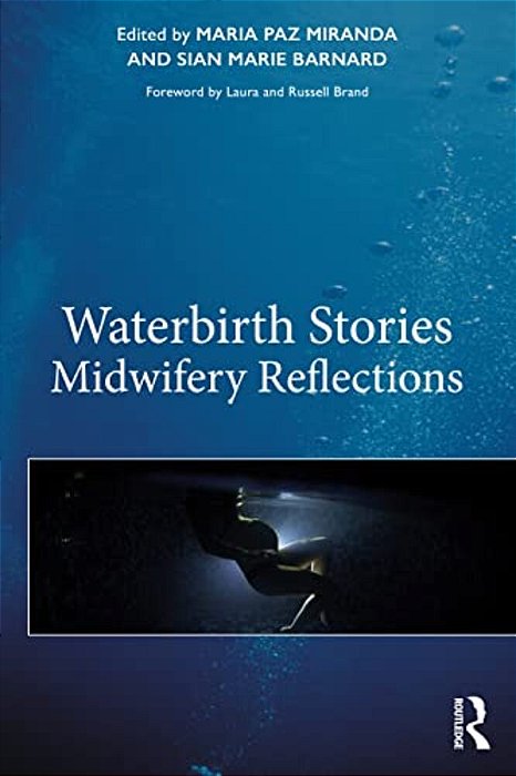 Waterbirth Stories: Midwifery Reflections-..