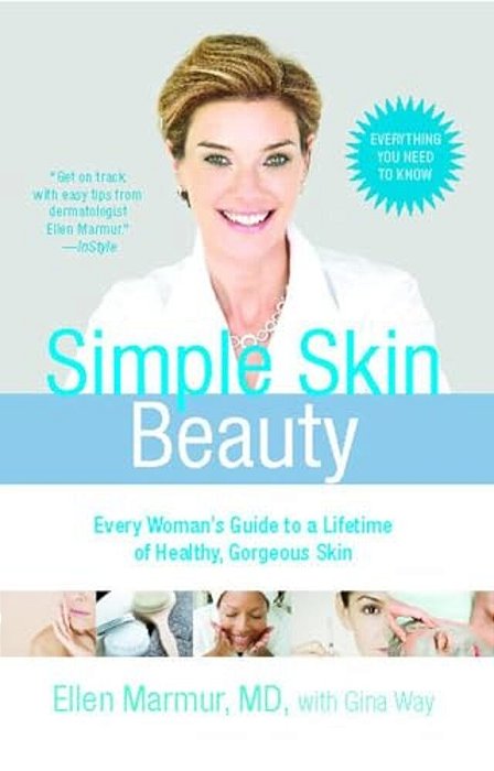 Simple Skin Beauty: Every Woman's Guide To A Lifetime Of Healthy, Gorgeous Skin-..