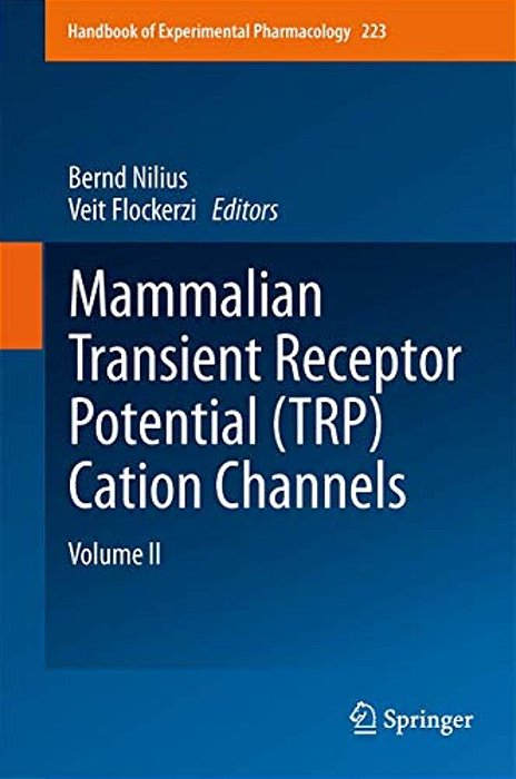 Mammalian Transient Receptor Potential (Trp) Cation Channels: Volume II-..