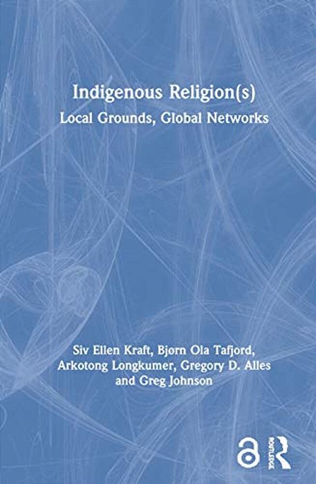 Indigenous Religion(s): Local Grounds, Global Networks-..