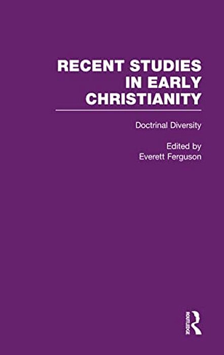 Doctrinal Diversity: Varieties Of Early Christianity-..