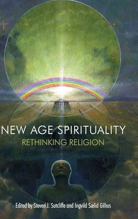 New Age Spirituality: Rethinking Religion-..