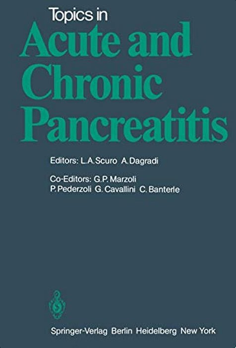 Topics In Acute And Chronic Pancreatitis: Proceedings Of The International Meeting Held In Padenghe Sul Garda (Italy), September 14-15, 1979-..