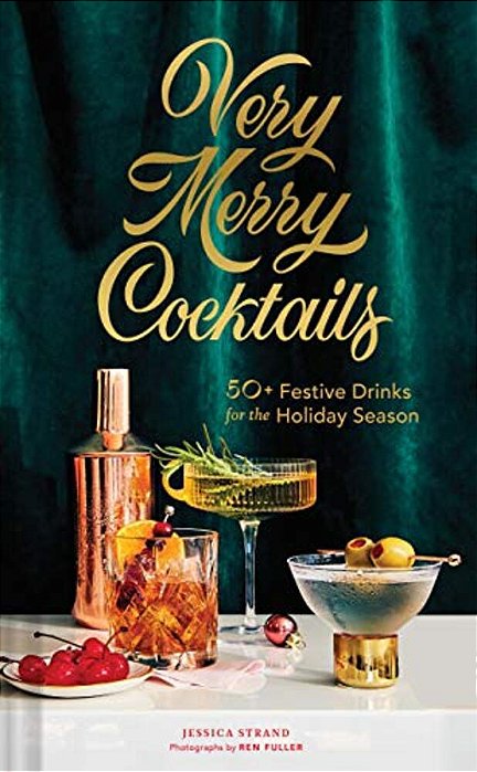Very Merry Cocktails: 50+ Festive Drinks For The Holiday Season-..