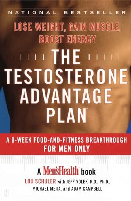 The Testosterone Advantage Plan: Lose Weight, Gain Muscle, Boost Energy-..