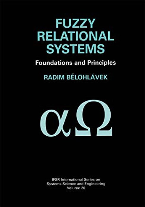 Fuzzy Relational Systems: Foundations And Principles-..