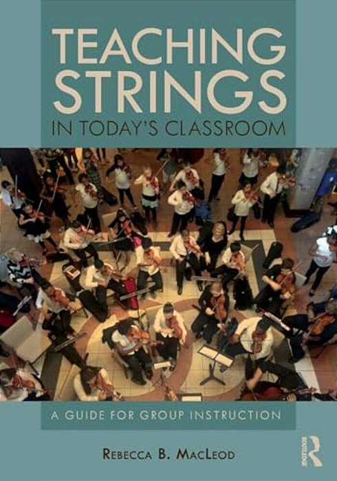 Teaching Strings In Today's Classroom: A Guide For Group Instruction-..