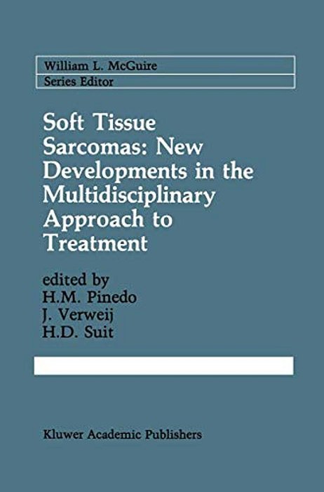 Soft Tissue Sarcomas: New Developments In The Multidisciplinary Approach To Treatment-..