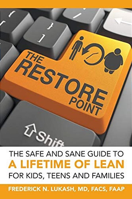 The Restore Point: The Safe And Sane Guide To A Lifetime Of Lean For Kids, Teens And Families-..