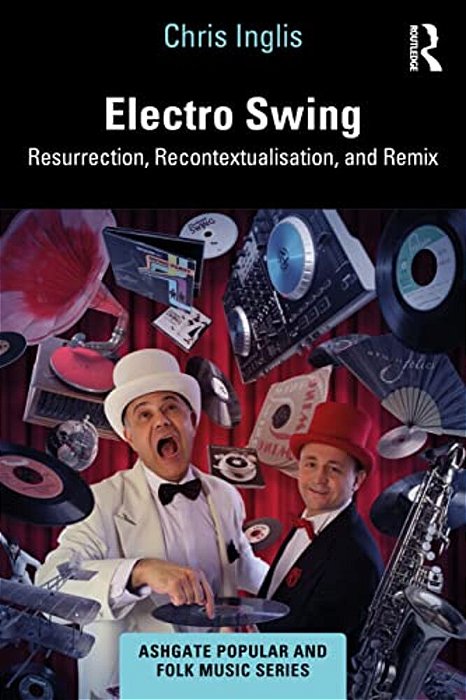 Electro Swing: Resurrection, Recontextualisation, And Remix-..
