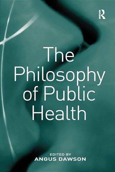 The Philosophy Of Public Health-..