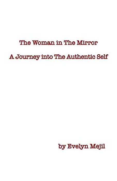 The Woman In The Mirror: A Journey Into The Authentic Self-..