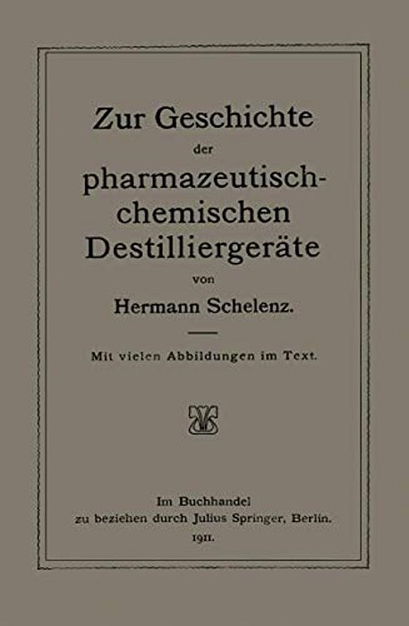 Zur Geschichte Der Pharmazeutisch-Chemischen Destilliergeräte-..