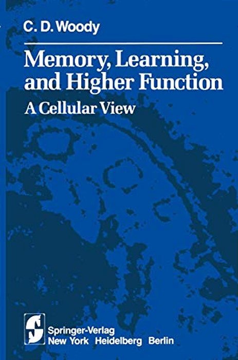 Memory, Learning, And Higher Function: A Cellular View-..