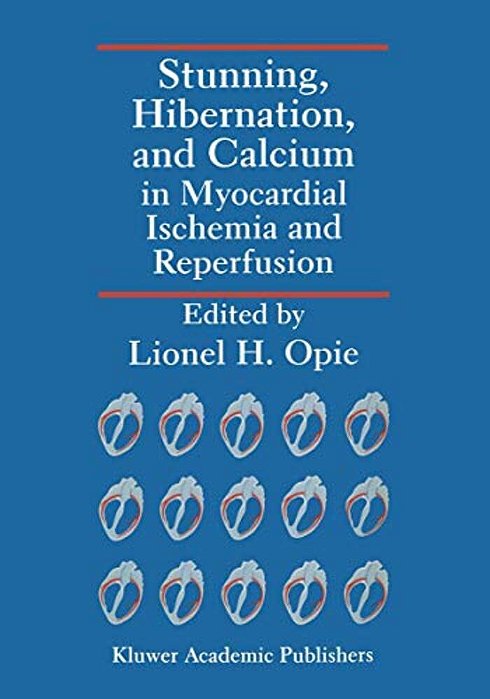 Stunning, Hibernation, And Calcium In Myocardial Ischemia And Reperfusion-..