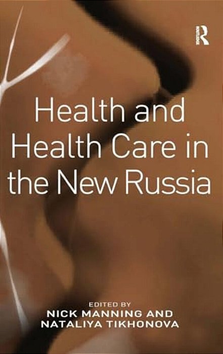 Health And Health Care In The New Russia-..