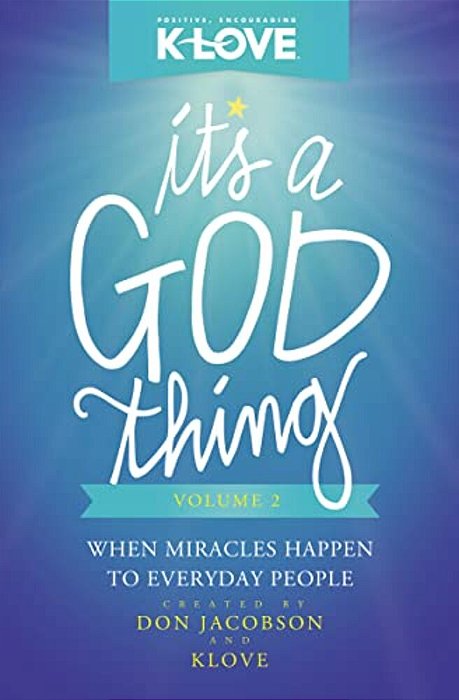 It's A God Thing Volume 2: When Miracles Happen To Everyday People-..