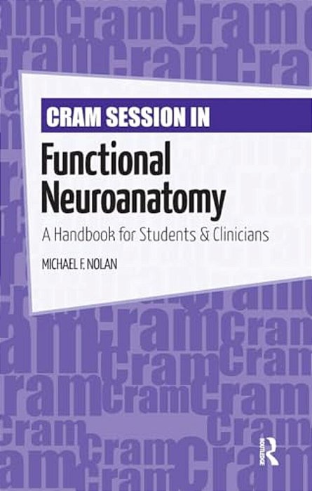 Cram Session In Functional Neuroanatomy: A Handbook For Students & Clinicians-..