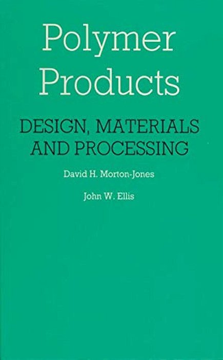 Polymer Products: Design, Materials And Processing-..