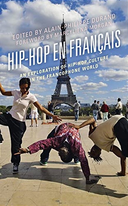 Hip-Hop En Français: An Exploration Of Hip-Hop Culture In The Francophone World-..