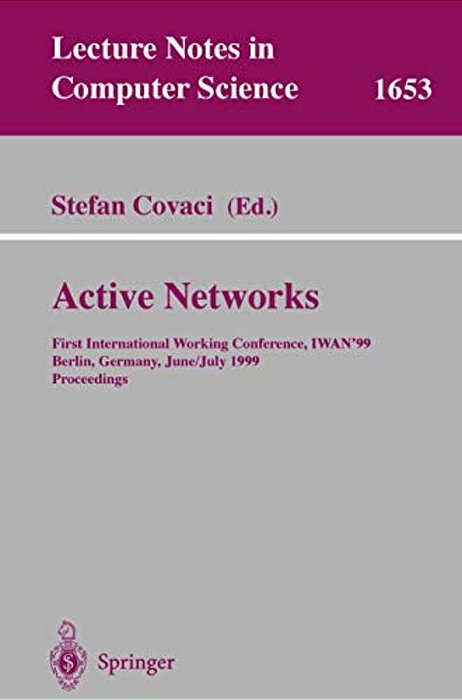 Active Networks: First International Working Conference, Iwan'99, Berlin, Germany, June 30 - July 2, 1999, Proceedings-..