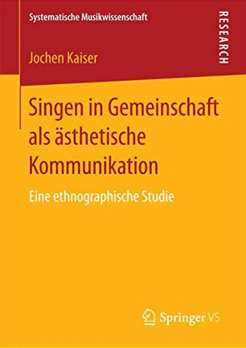 Singen In Gemeinschaft Als Ästhetische Kommunikation: Eine Ethnographische Studie-..