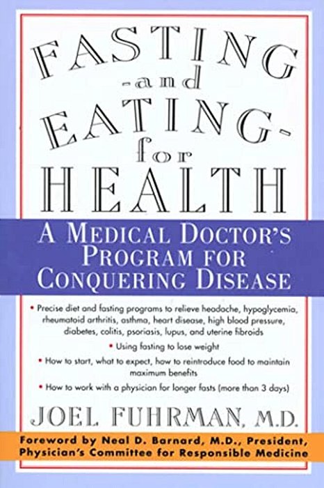 Fasting And Eating For Health: A Medical Doctor's Program For Conquering Disease-..