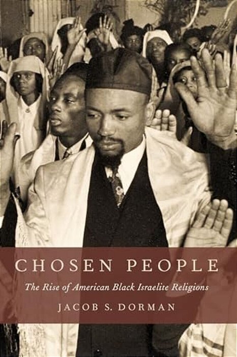 Chosen People: The Rise Of American Black Israelite Religions-..