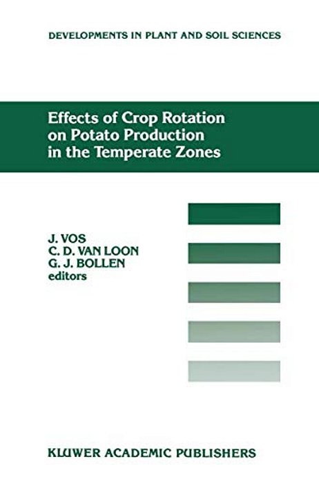 Effects Of Crop Rotation On Potato Production In The Temperate Zones: Proceedings Of The International Conference On Effects Of Crop Rotation On Potat-..